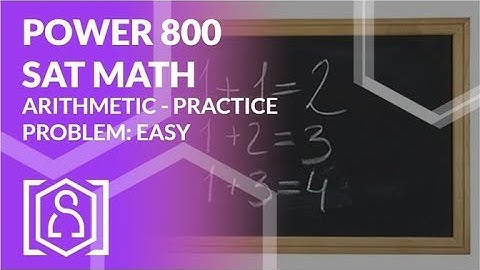 Power 800 SAT Math - Arithmetic Practice Problem: Easy