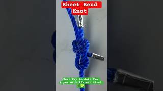 Sheet Bend Knot Best Way To Join Two Ropes Of Different Size