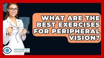 What Are The Best Exercises For Peripheral Vision? - Optometry Knowledge Base