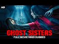 Ghost sisters  hollywood movie hindi dubbed  hollywood horror movies in hindi dubbed full