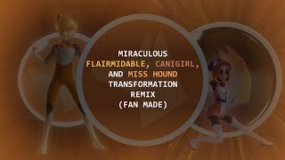 Miraculous Flairmidable, Canigirl, and Miss hound transformation remix! (Fan made)