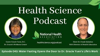 043 Water Fasting Opens The Door To Dr Gracie Yuen S Life S Work