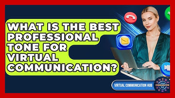 What Is The Best Professional Tone For Virtual Communication? - Virtual Communication Hub