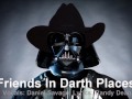 Friends In Darth Places Video