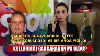 Kullandığı Gargaradan Mı Öldü?