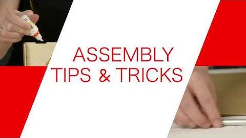 Assembly Tips & Tricks