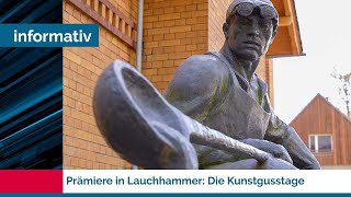 Kunstgusstage im Lauchhammer: Vom 25. bis 28.08. Kunstgießerei genießen