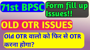 OLD OTR vs new OTR: 71st bpsc Form fill up issue