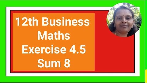 12th Business Maths|Exercise 4.5|Sum 8