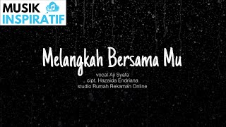 AJI SYAFA - MELANGKAH BERSAMAMU ( Official Lyric Video)