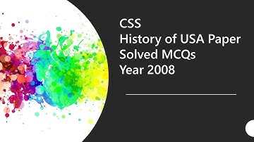 CSS HISTORY OF USA Paper Solved MCQs Year 2008 || Objective Part