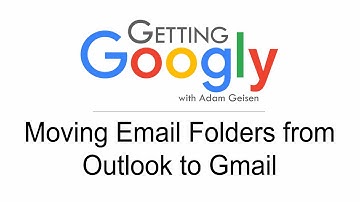 Getting Googly  - Moving Folders from Outlook to Gmail