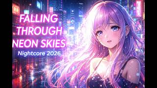 💔 Falling Through Neon Skies ✨ Nightcore 2026 | Sped Up Pop Emotional Anime Vibes