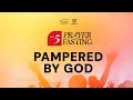 Pampered by god  day 5 3rd prayer watch  21 days goshen prayer  fasting