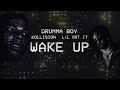 Drumma Boy "Wake Up" ft Kollision & Lil Gotit [Lyric Video]