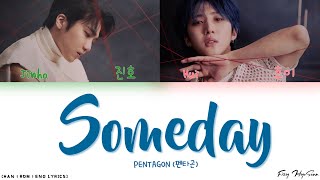 PENTAGON (펜타곤) - Someday (Song By 진호 (Jinho), 후이 (Hui)) (Color Coded Han|Rom|Eng Lyrics/가사)