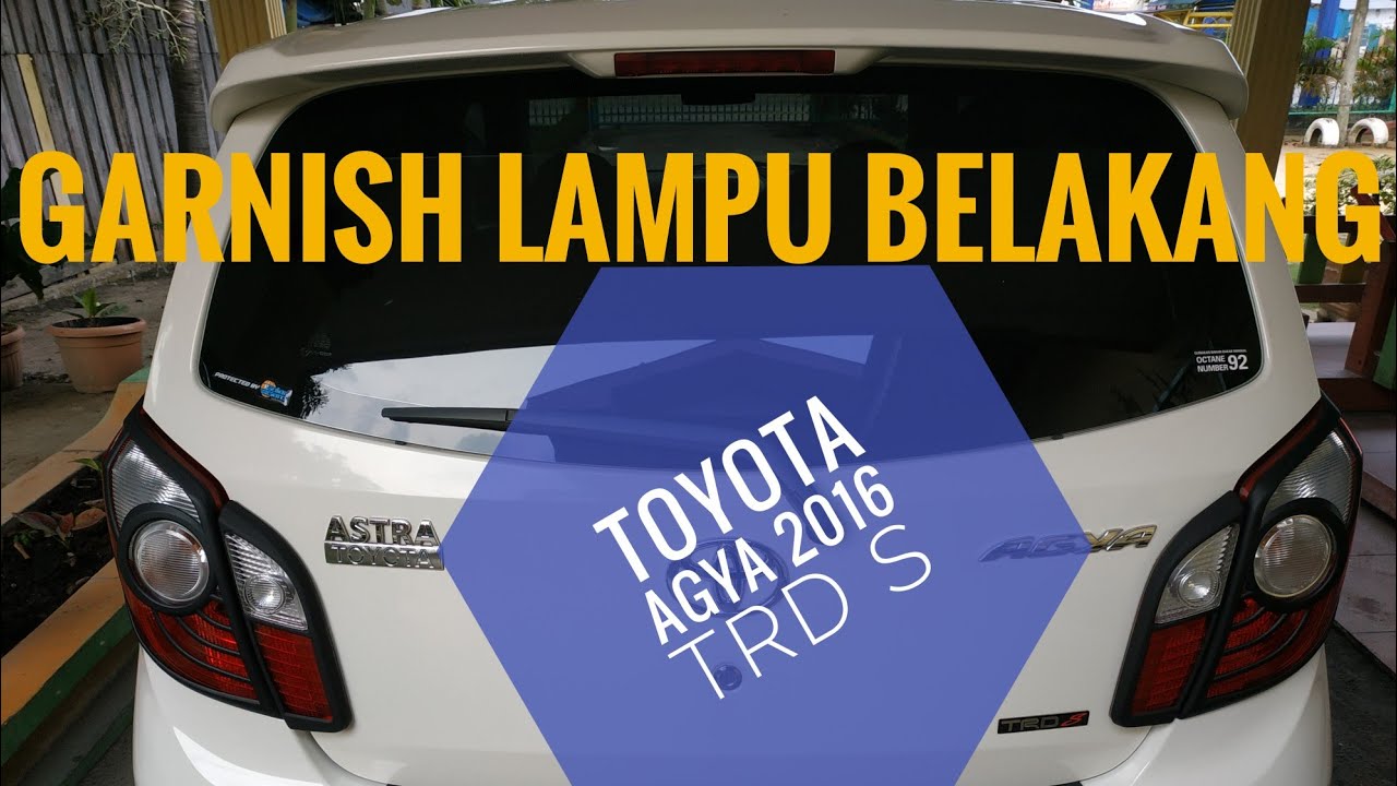  Modifikasi  Garnish Lampu Belakang Toyota Agya  2016 TRD  S 