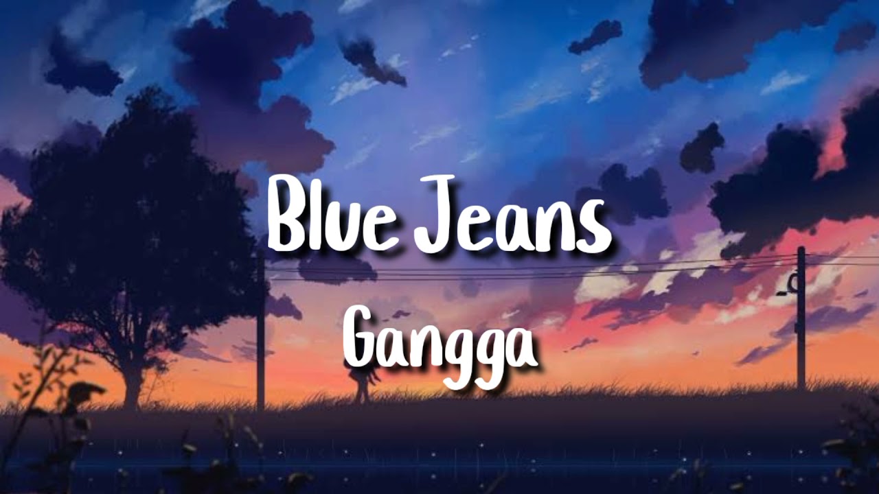 Blue Jeans Gangga (lyrics) YouTube