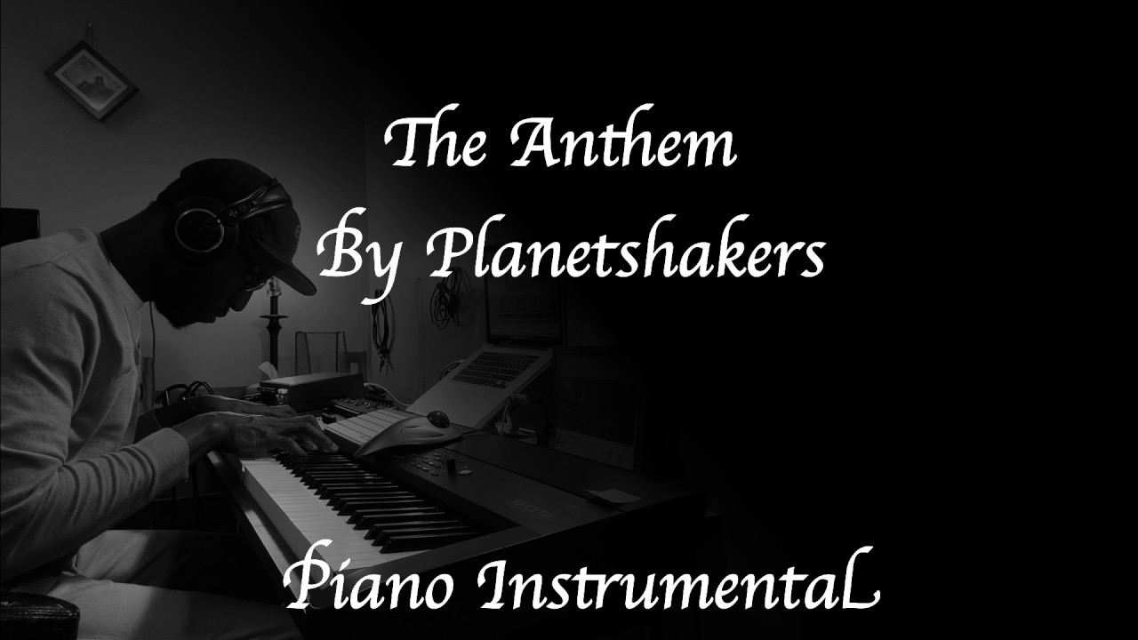 The Anthem  By Planetshakers   Piano Instrumental
