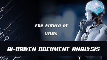The Future of VDRs | AI Driven Document Analysis