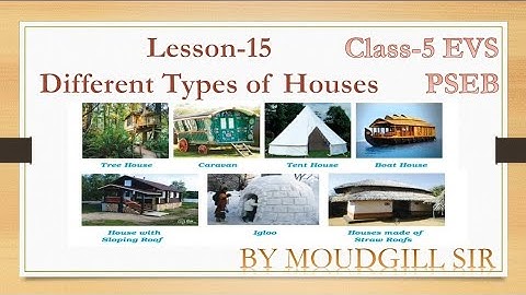 CLASS 5 EVS L-15 DIFFERENT TYPES OF HOUSES BY MOUDGILL SIR