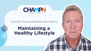 David's Polycythemia Vera Story: Maintaining a Healthy Lifestyle