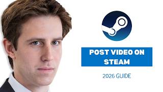 How To Post A Video On Steam Step-By-Step Guide 2026