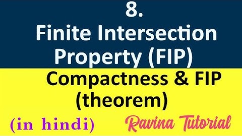 8. Finite Intersection Property || Theorem on compact set with FIP | in Hindi | Ravina Tutorial