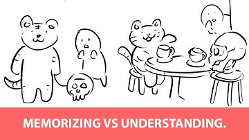 MEMORIZING VS UNDERSTANDING.
