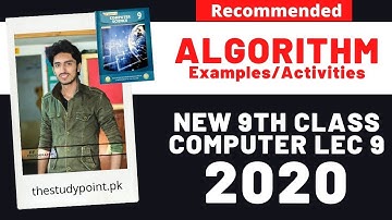 Algorithm Examples (1 to 4) & Activities | Problem Solving Lec 9 | New Computer Book 9th Class