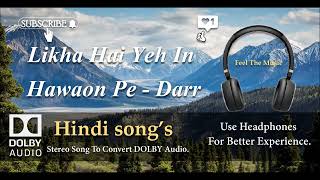 Likha Hai Yeh in hawaon pe - dar - Dolby audio song.