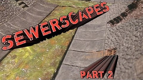 SEWERSCAPES PART 2 : DETAIL AND PAINT