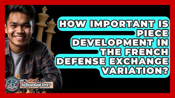 How Important Is Piece Development In The French Defense Exchange Variation? - The Board Game Xpert