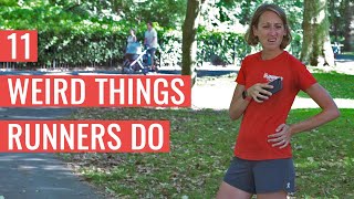 11 WEIRD Things Runners Do