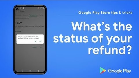 Google Play Store tips and tricks - Refund Status