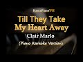 Till They Take My Heart Away  (Clair Marlo)  - Original Key (Piano Karaoke Version)