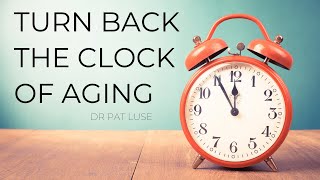 Turn Back The Clock: Reverse Aging Naturally | The Keys to Longevity with Dr Pat Luse