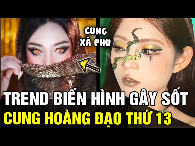 Đu trend biến hình CUNG HOÀNG ĐẠO, cô gái khiến ai nấy thắc mắc về: CUNG HOÀNG ĐẠO THỨ 13 | TB TREND class=