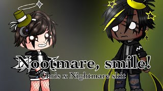 Nootmare, smile! :D [Chris x Nightmare Skit]