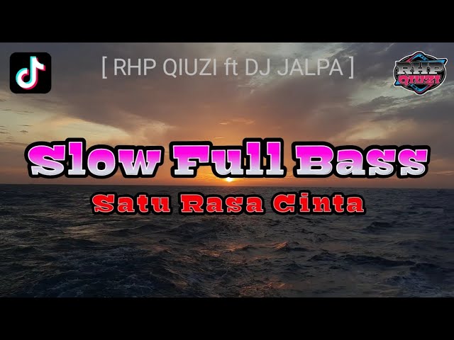 DJ Slow Full Bass || Satu Rasa Cinta || RHP QIUZI ft @jalpadiscjokey class=