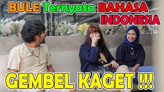 BULE Ternyata BAHASA INDONESIA, GEMBEL KAGET !!!!!!