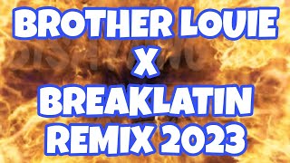 BROTHER LOUIE X BREAKLATIN REMIX 2023