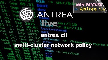 Episode 29: Antrea cli and Multi-Cluster Network Policy