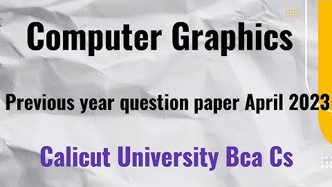 Computer Graphics Previous year question paper April 2023 Calicut University bca 4th semester