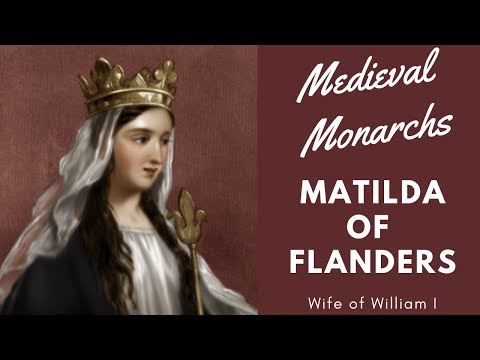 MEDIEVAL MONARCHS: Who was Matilda of Flanders? Learn more on the MATRIARCH of the NORMAN Dynasty!
