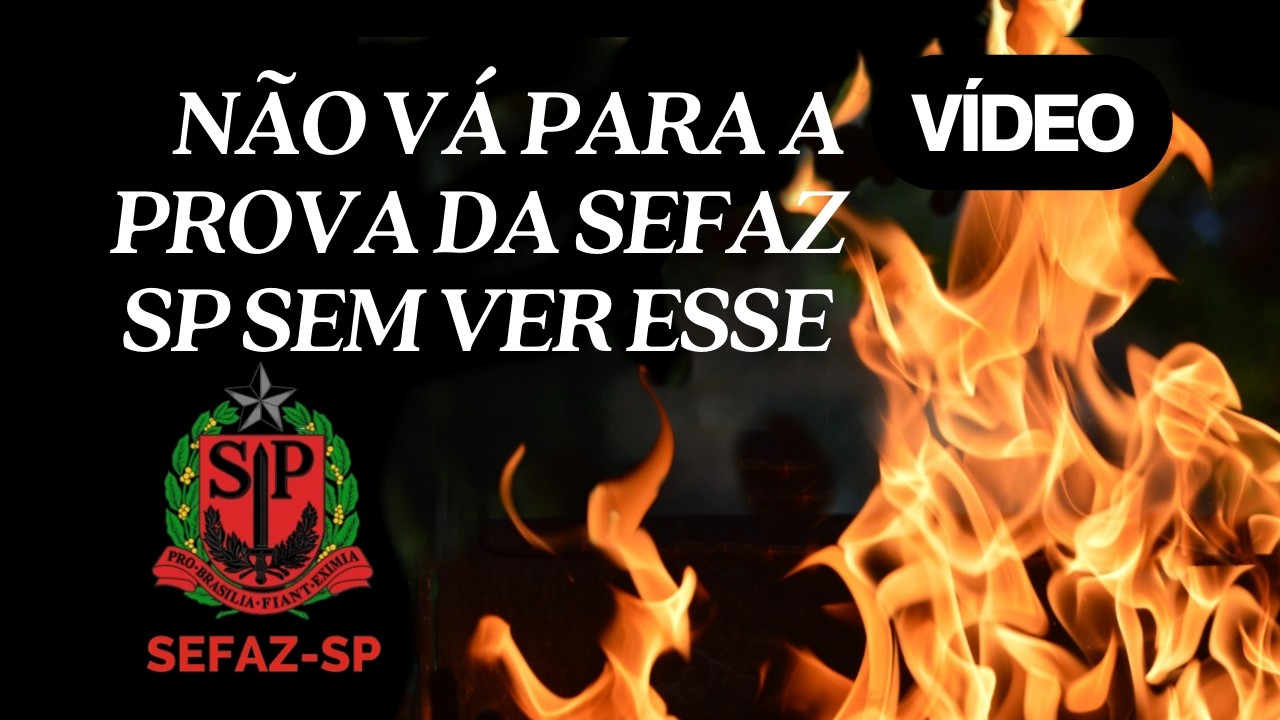 DICAS IMPORTANTÍSSIMAS PARA FAZER A PROVA DA SEFAZ SP