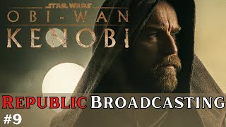 Republic Broadcasting #9 | Obi-Wan Kenobi Episode 1&2 Discussion