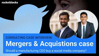 M&A consulting case interview: social media acquisition (w/ Bain and Kearney consultants)