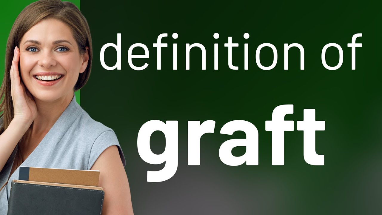 Graft GRAFT Meaning YouTube Graft GRAFT Meaning YouTube