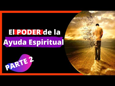 PARTE 2 ¿Cómo AYUDAR ESPIRITUALMENTE a Alguien que lo Necesita? PARTE 2
